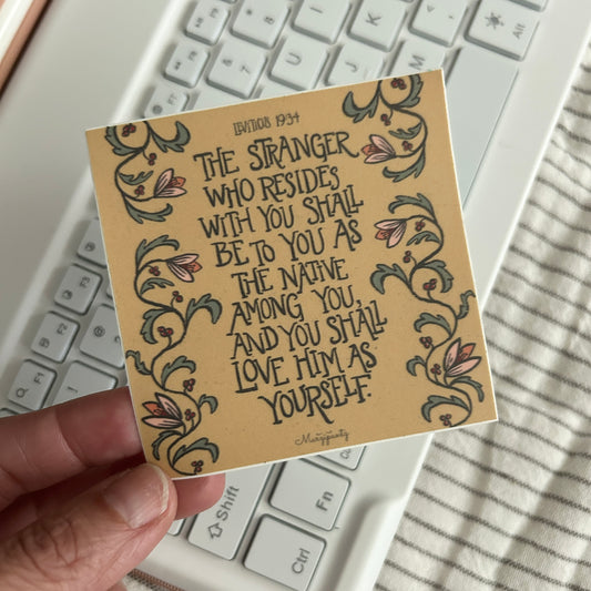 The Stranger Vinyl Sticker/ Leviticus 19 / Care for the Immigrant / welcome immigrants /
