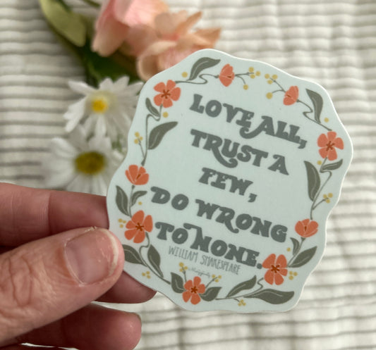 Shakespeare - Love All Quote - Vinyl Sticker 2.5”